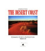 The desert coast : Edward Eyre's expedition 1840-41 / Edward Stokes.