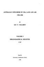 Australian explorers by sea, land and air, 1788-1988 / by Ian F. McLaren.