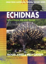 Echidnas of Australia and New Guinea / Michael Augee and Brett Gooden ; illustrated by Anne Musser.