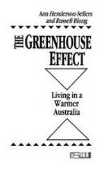 The greenhouse effect : living in a warmer Australia / Ann Henderson-Sellers and Russell Blong.