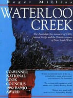 Waterloo Creek : the Australia Day massacre of 1838, George Gipps and the British conquest of New South Wales / Roger Milliss.
