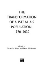 The transformation of Australia's population, 1970 to 2030 / editors Siew-Ean Khoo and Peter McDonald.