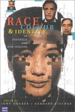 Race, colour and identity in Australia and New Zealand / edited by John Docker and Gerhard Fischer.