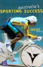 Australia's sporting success : the inside story / John Bloomfield.