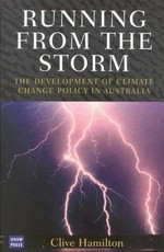 Running from the storm : the development of climate change policy in Australia / Clive Hamilton.
