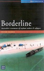 Borderline : Australia's treatment of refugees and asylum seekers / Peter Mares.
