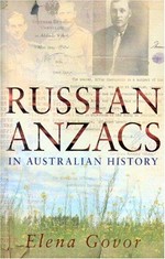 Russian Anzacs in Australian history / Elena Govor.
