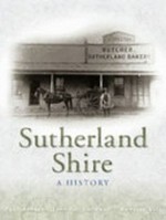Sutherland Shire : a history / Paul Ashton, Jennifer Cornwall, Annette Salt.