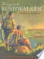 The ways of the bushwalker : on foot in Australia / Melissa Harper.