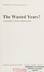 The Wasted years? : Australia's great depression / edited by Judy Mackinolty.