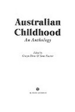 Australian childhood : an anthology / edited by Gwyn Dow & June Factor.