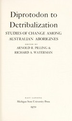 Diprotodon to detribalization: studies of change among Australian aborigines, edited by Arnold R. Pilling & Richard A. Waterman.