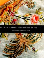 Our new clothes : acquisitions of the 1990s / Richard Martin ; photographs by Karin L. Willis.