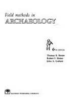 Field methods in archaeology / Thomas R. Hester, Robert F. Heizer, John A. Graham.