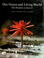 Our green and living world : the wisdom to save it / by Edward S. Ayensu ... [et al.] ; a welcome by S. Dillon Ripley ; an introduction by HRH the Prince Philip ; an epilogue by Indira Gandhi ; special photography by Kjell B. Sandved and Edward S. Ayensu.