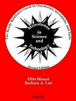 Milestones in science and technology : the ready reference guide to discoveries, inventions, and facts / by Ellis Mount and Barbara A. List.