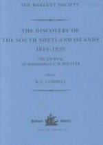 The discovery of the South Shetland Islands : the voyages of the Brig Williams 1819-1820 as recorded in contemporary documents and the journal of midshipman C.W. Poynter / edited by R.J. Campbell.