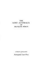 The lost Australia of François Péron / Colin Wallace.