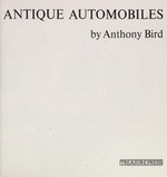 Antique automobiles / by Anthony Bird.