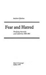 Fear and hatred : purifying Australia and California, 1850-1901 / [by] Andrew Markus.