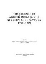 The journal of Arthur Bowes Smyth, surgeon, Lady Penrhyn, 1787-1789 / edited by Paul G. Fidlon and R.J. Ryan.