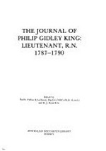 The journal of Philip Gidley King : Lieutenant, R. N., 1787-1790 / edited by Paul G. Fidlon and R. J. Ryan.