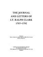 The journal and letters of Lt. Ralph Clark, 1787-1792 / edited by Paul G. Fidlon and R.J. Ryan.