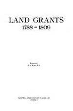 Land grants, 1788-1809 / edited by R.J. Ryan.