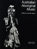 Australian Aboriginal music / edited by Jennifer Isaacs.