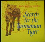 Search for the Tasmanian tiger / Quentin Beresford & Garry Bailey.