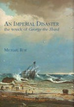An imperial disaster : the wreck of George the Third / Michael Roe.