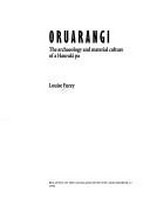 Oruarangi : the archaeology and material culture of a Hauraki pa / Louise Furey.