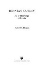 Renata's journey = Ko te haerenga o Renata / [translated, edited, and annotated by] Helen M. Hogan.