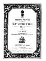 The present picture of New South Wales, 1811 / by D.D. Mann with an introduction by Brian Fletcher.
