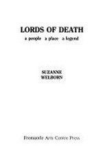 Lords of death : a people, a place, a legend / Suzanne Welborn.