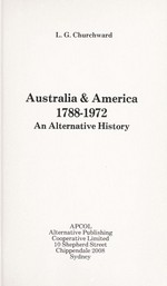 Australia & America, 1788-1972, an alternative history / [by] L.G. Churchward.
