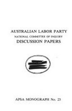 Discussion papers / Australian Labor Party National Committee of Inquiry.