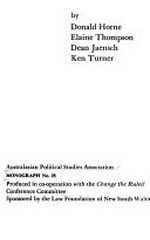 Changing the system : political and constitutional reform : some options and difficulties / by Donald Horne ... [et al.].