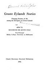 Groote Eylandt Mission : a short history of the C.M.S. Groote Eylandt Mission, 1921-1971 / by Keith Cole.