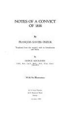 Notes of a convict of 1838 / by François Xavier Prieur ; translated from the original, with an introduction and notes by George Mackaness.