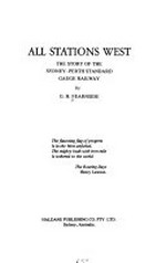 All stations west : the story of the Sydney-Perth standard gauge railway / by G. H. Fearnside.
