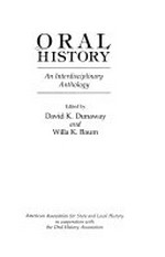 Oral history : an interdisciplinary anthology / edited by David K. Dunaway and Willa K. Baum.