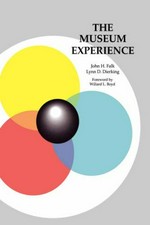 The museum experience / John H. Falk, Lynn D. Dierking ; foreword by Willard L. Boyd.