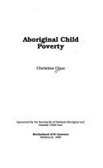 Aboriginal child poverty / Christine Choo.