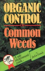 Organic control of common weeds / Jackie French ; illustrations by Greg Jorgenson.