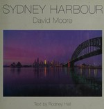 Sydney Harbour / David Moore ; text by Rodney Hall.