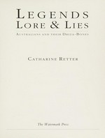 Legends, lore & lies : Australians and their Driza-bones / Catharine Retter.