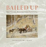 Bailed up : the story behind the painting / Patrick H. McCarthy.