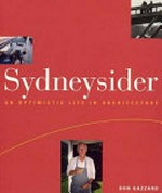 Sydneysider : an optimistic life in architecture / Don Gazzard.