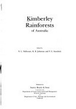Kimberley rainforests of Australia / edited by N.L. McKenzie, R.B. Johnston and P.G. Kendrick.